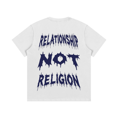 "RELATIONSHIP NOT RELIGION" T- Shirt